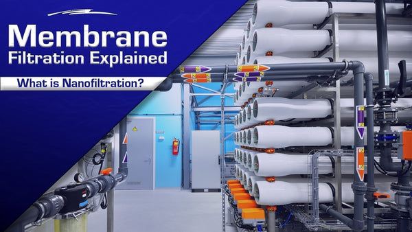 What Is Nanofiltration? A Guide to NF Water Filtration
